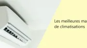 Quelles sont les meilleures marques de climatisation&nbsp;?