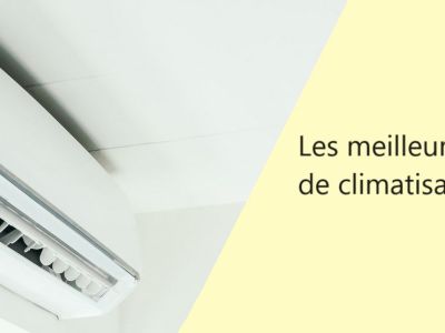 Quelles sont les meilleures marques de climatisation ?